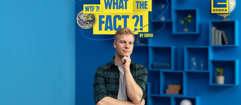 EDEKA startet YouTube-Format „What the Fact?! By EDEKA”